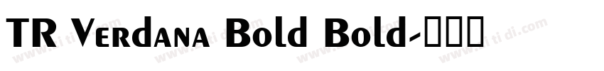 TR Verdana Bold Bold字体转换